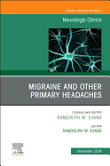 Migraine and Other Primary Headaches, an Issue of Neurologic Clinics: Volume 37-4