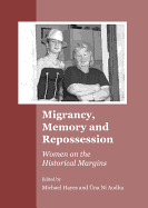 Migrancy, Memory and Repossession: Women on the Historical Margins