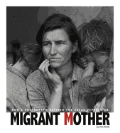 Migrant Mother: How a Photograph Defined the Great Depression