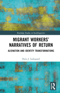 Migrant Workers' Narratives of Return: Alienation and Identity Transformations
