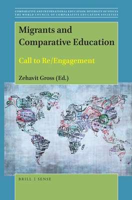 Migrants and Comparative Education: Call to Re/Engagement - Gross, Zehavit (Editor)