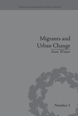 Migrants and Urban Change: Newcomers to Antwerp, 1760-1860 - Winter, Anne