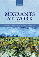 Migrants at Work: Immigration and Vulnerability in Labour Law