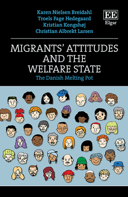 Migrants' Attitudes and the Welfare State: The Danish Melting Pot - Breidahl, Karen N, and Hedegaard, Troels F, and Kongshj, Kristian