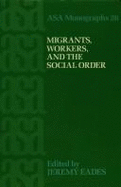 Migrants, Workers and Social Order - Eades, Jeremy