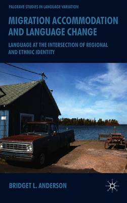 Migration, Accommodation and Language Change: Language at the Intersection of Regional and Ethnic Identity - Anderson, B