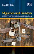 Migration and Freedom: Mobility, Citizenship and Exclusion - Blitz, Brad K.