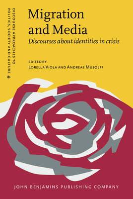 Migration and Media: Discourses about Identities in Crisis - Viola, Lorella (Editor), and Musolff, Andreas (Editor)