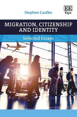 Migration, Citizenship and Identity: Selected Essays - Castles, Stephen