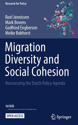 Migration Diversity and Social Cohesion: Reassessing the Dutch Policy Agenda - Jennissen, Roel, and Bovens, Mark, and Engbersen, Godfried