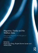 Migration, Family and the Welfare State: Integrating Migrants and Refugees in Scandinavia