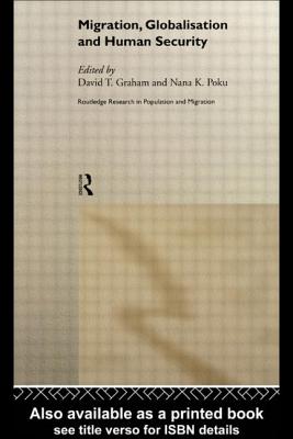 Migration, Globalisation and Human Security - Graham, David T (Editor), and Poku, Nana K (Editor)