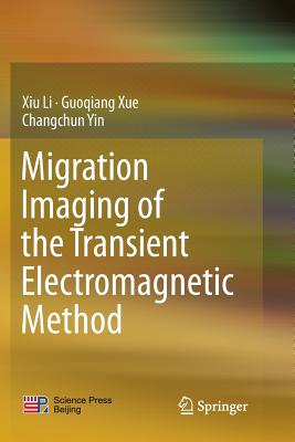 Migration Imaging of the Transient Electromagnetic Method - Li, Xiu, and Xue, Guoqiang, and Yin, Changchun