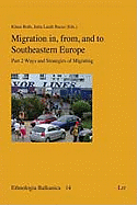 Migration in, from, and to South-Eastern Europe: Ways and Strategies of Migrating - Roth, Klaus (Editor), and Lauth Bacas, Jutta (Editor)