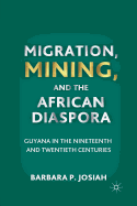 Migration, Mining, and the African Diaspora: Guyana in the Nineteenth and Twentieth Centuries