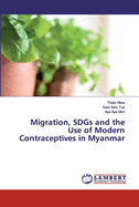 Migration, SDGs and the Use of Modern Contraceptives in Myanmar