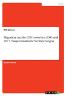 Migration und die CDU zwischen 2009 und 2017. Programmatische Veranderungen