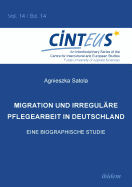 Migration und irregulre Pflegearbeit in Deutschland. Eine biographische Studie