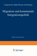 Migration Und Kommunale Integrationspolitik: Vergleich Der Stadte Bremen Und Bologna