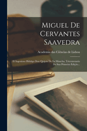 Miguel De Cervantes Saavedra: El Ingenioso Hidalgo Don Quijote De La Mancha, Tricentenario De Sua Primeira Edi??o...