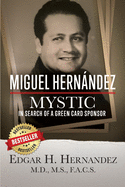 Miguel Hernandez--Mystic: In Search of a Green Card