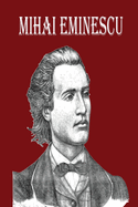 Mihai Eminescu: The Greatest Romanian Romantic Poet, Book of Poems for Happiness!