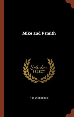 Mike and Psmith - Wodehouse, P G