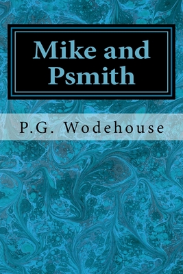 Mike and Psmith - Wodehouse, P G