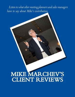 Mike Marchev's Client Reviews - Marchev, Mike