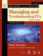 Mike Meyers' Comptia A+ Guide to 801: Managing and Troubleshooting PCs: Exam 220-801