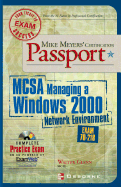 Mike Meyers' McSa Managing a Windows (R) 2000 Network Environment Certification Passport (Exam 70-218) [With CDROM]