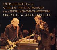 Mike Mills: Concerto for Violin, Rock Band and String Orchestra - Mike Mills/Robert McDuffie