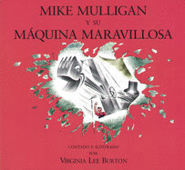 Mike Mulligan Y Su Mquina Maravillosa: Mike Mulligan and His Steam Shovel (Spanish Edition)