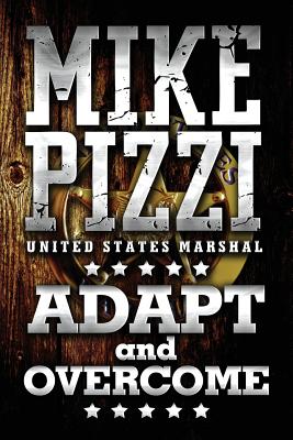 Mike Pizzi U.S. Marshal Adapt and Overcome - Pizzi, Michael