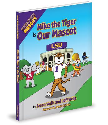 Mike the Tiger Is Our Mascot - Wells, Jason, and Wells, Jeff, D.V
