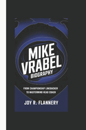 Mike Vrabel Biography: From Championship Linebacker to Mastermind Head Coach