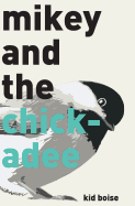 Mikey and the Chickadee