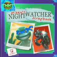 Mikey's Nightwatcher Scrapbook - Murphy, Steve, and Munroe, Kevin