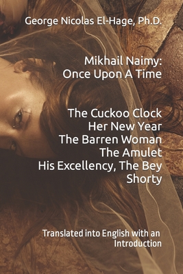 Mikhail Naimy: Once Upon A Time - El-Hage, George Nicolas