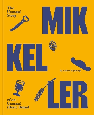 Mikkeller: The unusual story of an unusual (beer) brand - Ryehauge, Anders