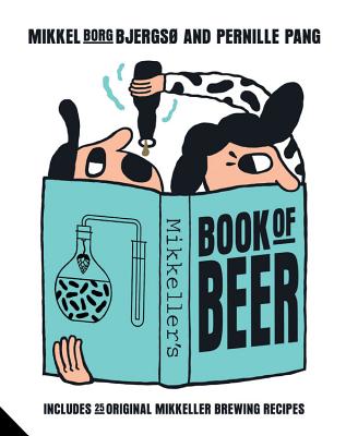 Mikkeller's Book of Beer - Borg Bjergso, Mikkel, and Pang, Pernille