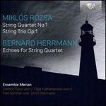 Mikls Rzsa: String Quartet No. 1; String Trio Op. 1; Bernard Herrmann: Echoes for String Quartet