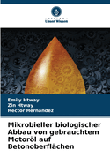 Mikrobieller biologischer Abbau von gebrauchtem Motorl auf Betonoberflchen