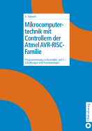 Mikrocomputertechnik Mit Controllern Der Atmel Avr-RISC-Familie: Programmierung in Assembler Und C - Schaltungen Und Anwendungen