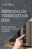 MIkrodalga Yemek KItabi 2022: MeSgul Insanlar IIn Lezzet Ev Yapimi Yemekler