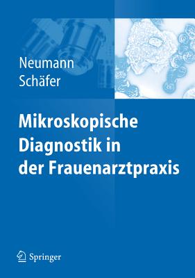 Mikroskopische Diagnostik in Der Frauenarztpraxis - Neumann, Gerd, and Sch?fer, Axel