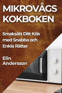 Mikrovgs kokboken: Smakstt Ditt Kk med Snabba och Enkla Rtter