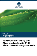 Mikrovermehrung von Aloe barbadensis Mill: Eine Vermehrungstechnik