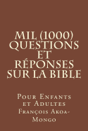 Mil (1000) Questions et Rponses sur la Bible: Pour Enfants et Adultes