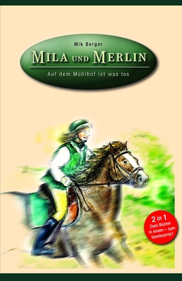 Mila und Merlin: Neues Leben im Reitstall Auf dem M?hlhof ist was los - Rehbein, Karin (Foreword by), and Gellersen, Cynthia Susanne (Illustrator), and Berger, Mik